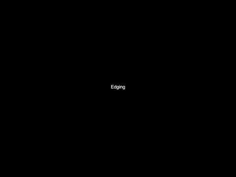 Edging I guess, old video of mine