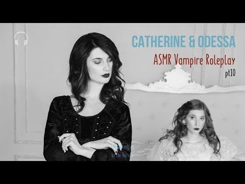 Catherine & Odessa [ASMR] ★ Vampire twins ♡♡ Roleplay pt10 ★ [Binaural] [Soft speaking] [Multilayer]
