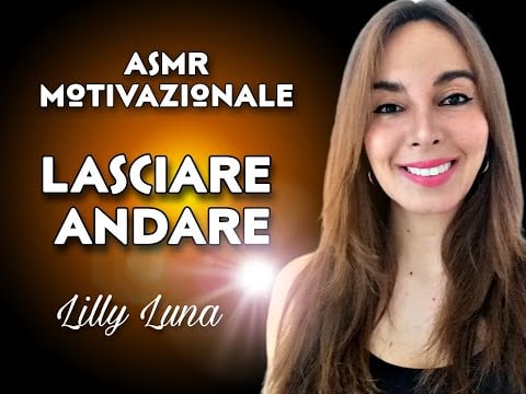 ASMR MOTIVAZIONALE: LASCIARE ANDARE