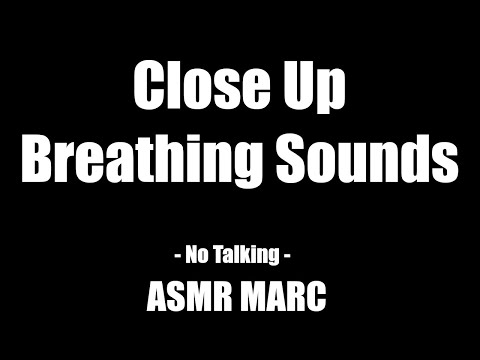 Close Up Breathing Sounds - ASMR - No Talking