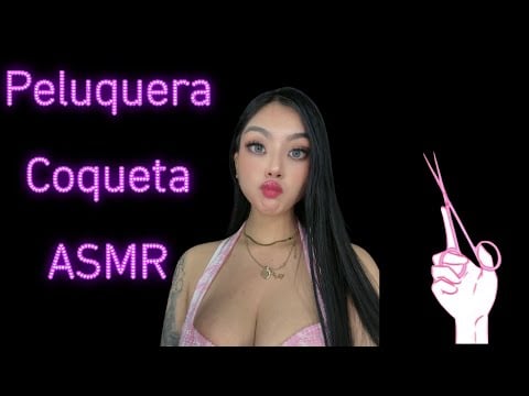 ASMR Peluquera coqueta (Roleplay)