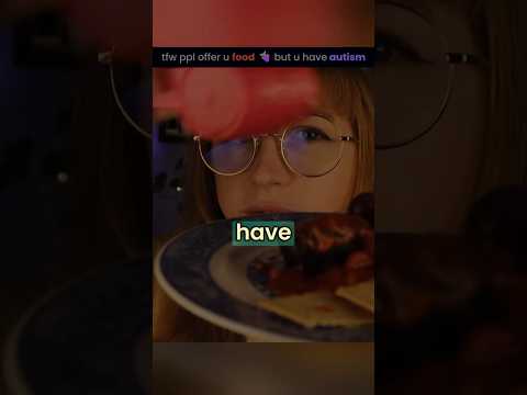 when people offer you food but you have autism #asmr