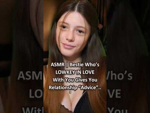 ASMR | Bestie Who’s LOWKEY IN LOVE With You Gives You Relationship “Advice”..─♡─ #asmr #asmrroleplay