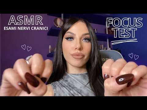 ASMR - FOCUS TEST + ESAME NERVI CRANICI CAOTICO