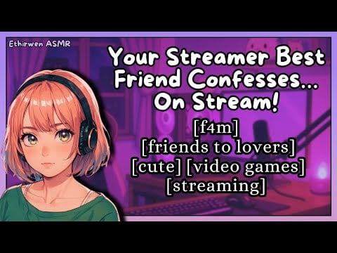 [F4M] Your Streamer Best Friend Confesses... On Stream! |  ASMR Roleplay