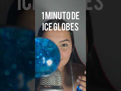 1 MINUTO DE ICE GLOBES #sonsdeboca #asmrsounds #asmr #arrepios #asmrvideo