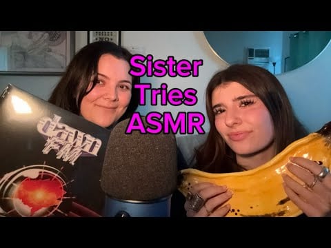 [ASMR] MY SISTER TRIES ASMR FOR THE FIRST TIME 