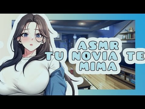 //ASMR//  tu novia te mima 💅💓🌸