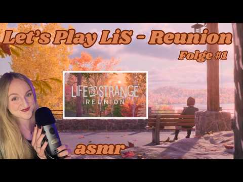 Let's Play LIFE IS STRANGE: REUNION (ASMR) - Folge 1: Rückblicke, Ausblicke und ein riesiges Feuer