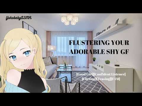 Flustering Your Adorable Shy Girlfriend [Good Girl][Confident Listener][Spicy][Flirty][Teasing][F4M]