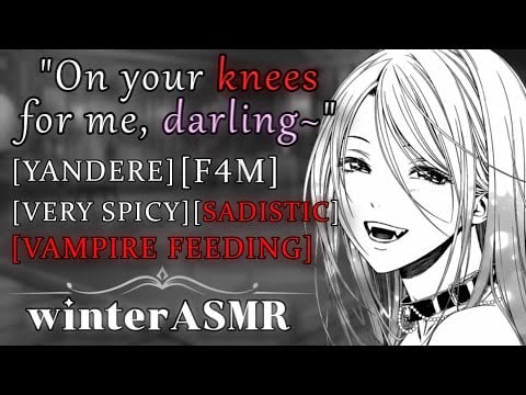 [F4M] Submitting to a Sadistic Vampire [Yandere] [VERY Spicy] [Sadistic] [Possessive] [Feeding]