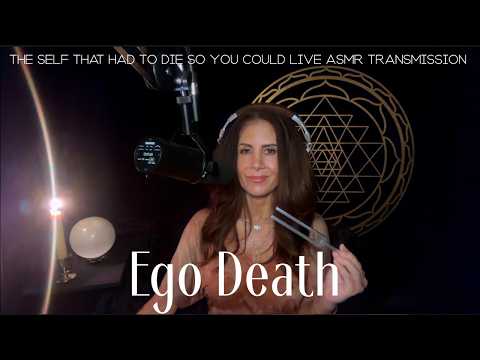 EGO DEATH — The Self That Has To Die  So You Could Live  — A Soft Spoken ASMR Transmission