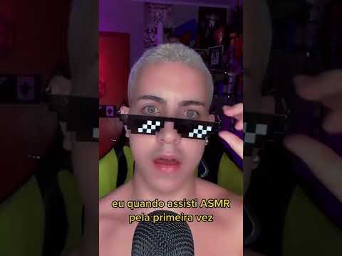 Eu quando assisti ASMR pela primeira vez