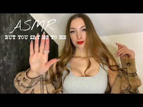 ASMR | BUT YOU SAY NO TO ME✋🏼