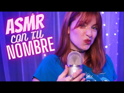 Haciendo ASMR Con Tu NOMBRE