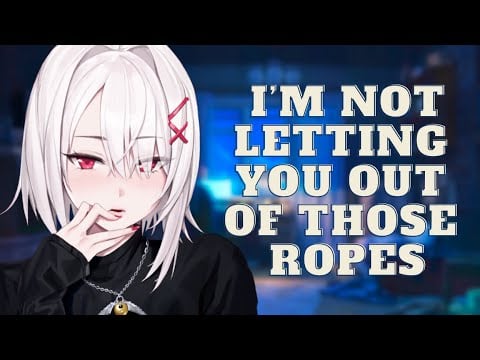 Dominant Girlfriend ties you up in Ropes [Dom Yandere GF x Stubborn Boyfriend Listener][F4M]
