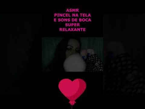ASMR- PINCEL NA TELA E SONS DE BOCA SUPER RELAXANTE #asmr #rumo2k #shortsviral
