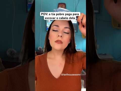 POV: a tia pobre paga para escovar o cabelo dela #shorts #asmr #humor