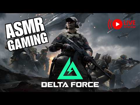 LIVE Gaming ASMR | Delta Force ASMR Live