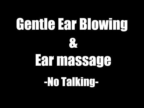Gentle Ear Blowing & Ear Massage - ASMR - No talking