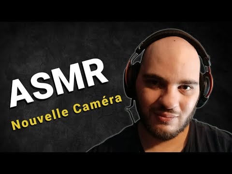 ASMR Nouvelle Caméra, Nouveau Son, On teste tout ça !