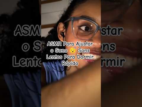 ASMR Para Ajustar o Sono 😴 Sons Lentos Para Dormir Rápido #dormirserapido