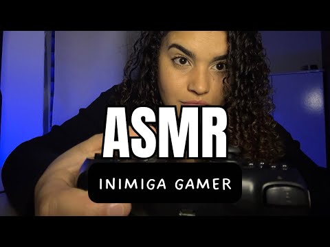 ASMR: INIMIGA GAMER JOGANDO COM VOCÊ 