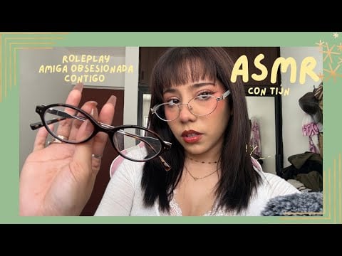 ASMR- AMIGA OBSESIONADA CONTIGO/ ROLEPLAY CON TIJN