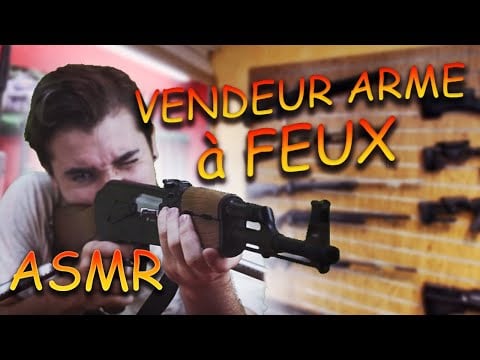 ASMR français : Vendeur D'arme à feux   humour français asmr