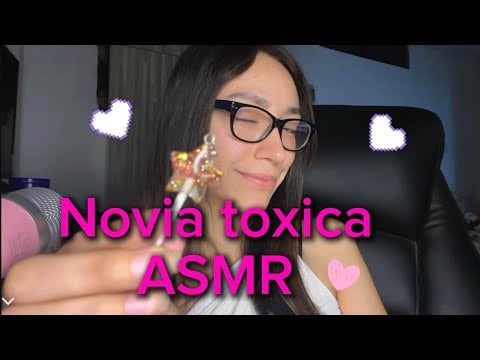 ASMR-novia toxica