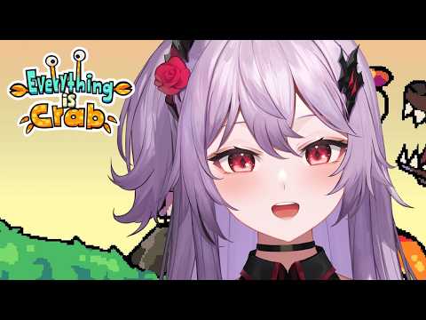 【Everything Is Crab】 Adorable horrible creature time!