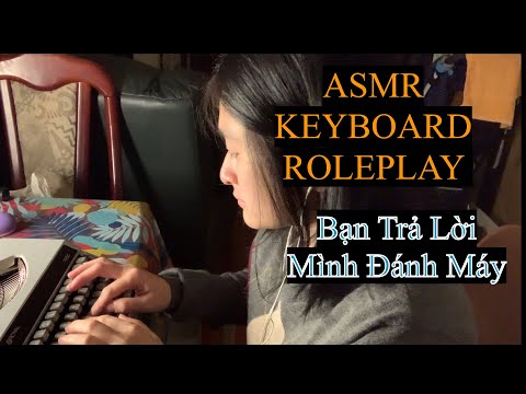 ASMR Roleplay keyboard typing sound Vietnam - bạn trả lời mình đánh máy