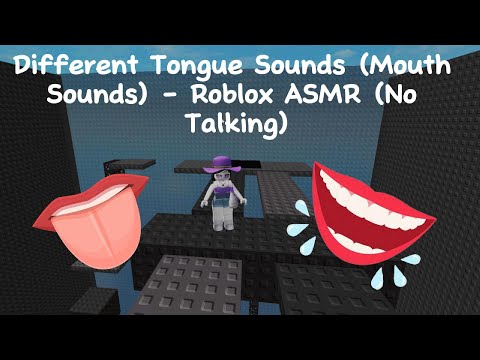 Different Tongue Sounds Mouth Sounds - Roblox ASMR (No Talking)