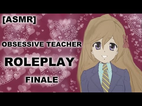 [ASMR] Obsessive Teacher Roleplay Finale