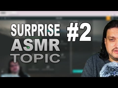 A Surprise ASMR topic for YOU [ ep. 2 ]