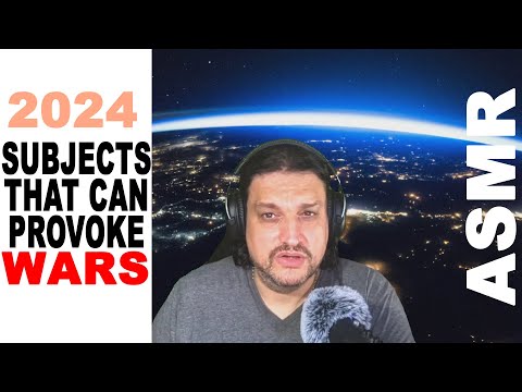 Very Sensitive Subjects That Can Trigger Global Conflicts in 2024 | ASMR soft spoken