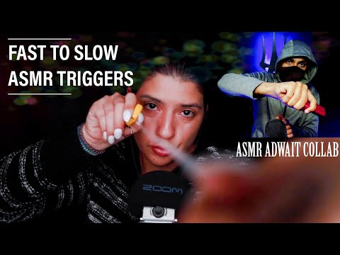 ASMR FAST TO SLOW TRIGGERS - COLLABORATION WITH ASMR ADWAIT