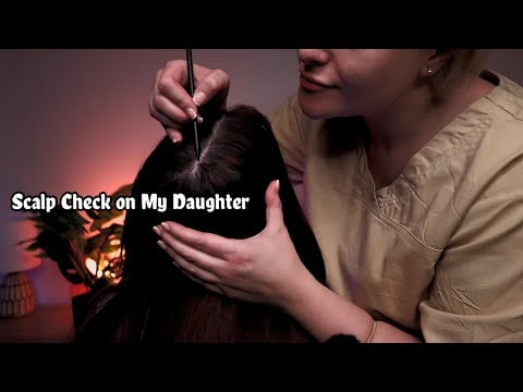 Real Person ASMR Scalp Check On My Daughter!