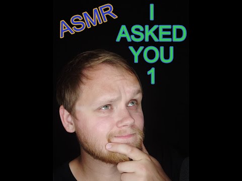I asked YOU! 1 (ASMR)