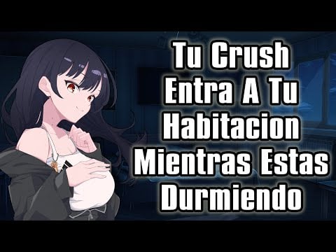 【ASMR】Tu Crush Entra A Tu Habitación Mientras Estas Durmiendo [F4M] [Friends To Lovers]