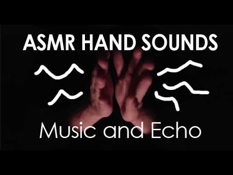 🥱ASMR HAND SOUNDS🥱 Music and Echo