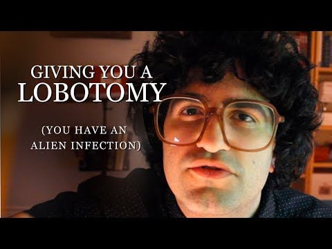 [ASMR] Giving You a Lobotomy (You Have an Alien Infection)