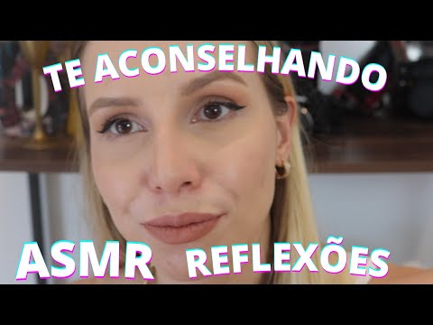 ASMR TE ACONSELHANDO REFLEXÕES -  Bruna Harmel ASMR