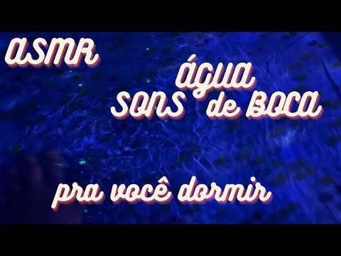 ASMR:ÁGUA + SONS DE BOCA PRA VOCÊ DORMIR/LEINHA ASMR #asmr #relaxante #relaxing #asmrtriggers