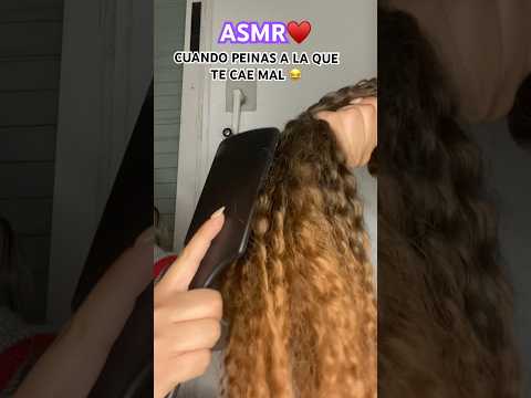 CUANDO PEINAS A LA QUE TE CAE MAL #asmrcommunity #asmr #asmrsounds #asmrcasero #viral  #asmrshorts