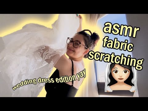 ASMR fabric scratching (wedding dress edition)