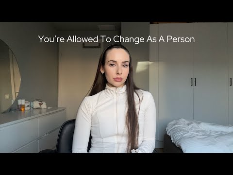 You’re Allowed To Change As A Person