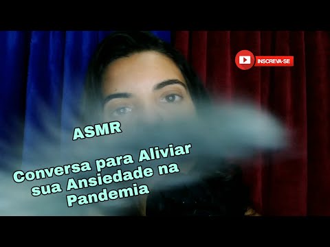 [ASMR] CONVERSA PARA ALIVIAR SUA ANSIEDADE NA PANDEMIA