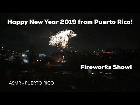ASMR Puerto Rico: Happy New Year 2019 from Puerto Rico! | Fireworks Show