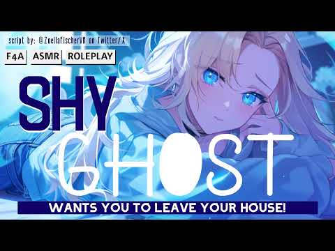 [F4A] Shy Ghost Asks You to Leave Your House [Awkward] [Shy Speaker] [ntroverted] [Supernatural]